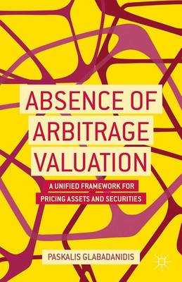 Cover of Absence of Arbitrage Valuation: A Unified Framework for Pricing Assets and Securities