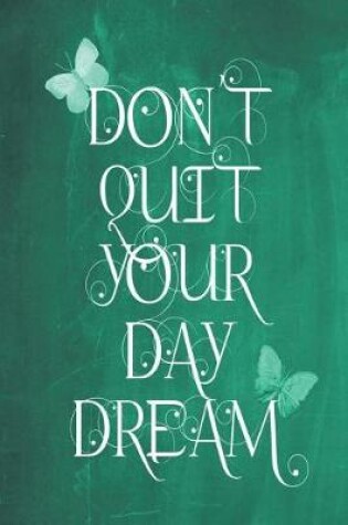 Cover of Chalkboard Journal - Don't Quit Your Daydream (Green)