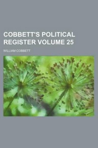 Cover of Cobbett's Political Register Volume 25