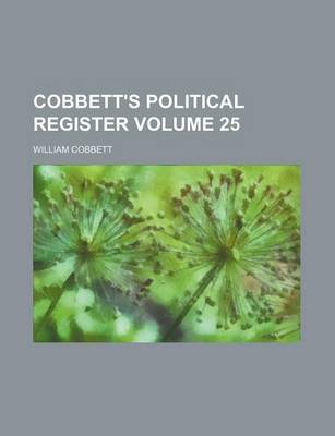 Book cover for Cobbett's Political Register Volume 25