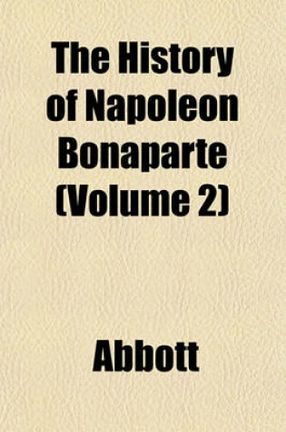 Cover of The History of Napoleon Bonaparte (Volume 2)