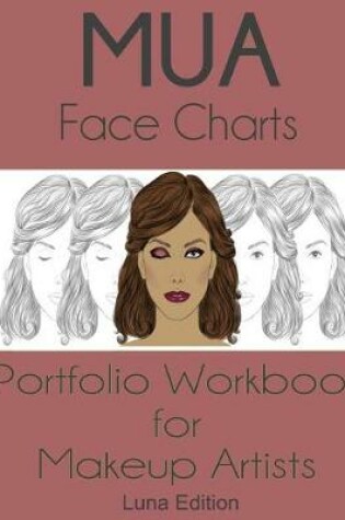 Cover of MUA Face Charts Portfolio Workbook for Makeup Artists Luna Edition