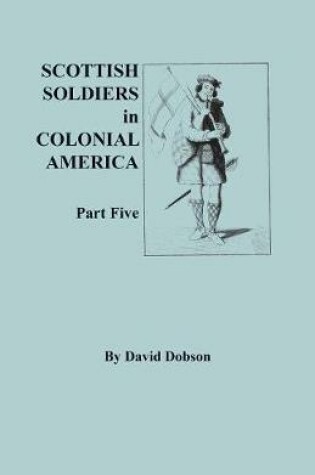 Cover of Scottish Soldiers in Colonial America, Part Five