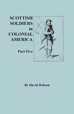 Book cover for Scottish Soldiers in Colonial America, Part Five