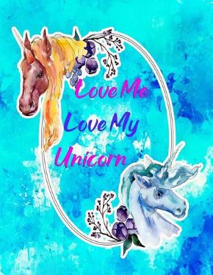 Book cover for Love Me Love My Unicorn