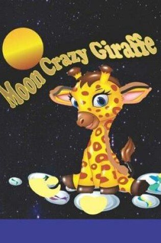 Cover of Moon Crazy Giraffe
