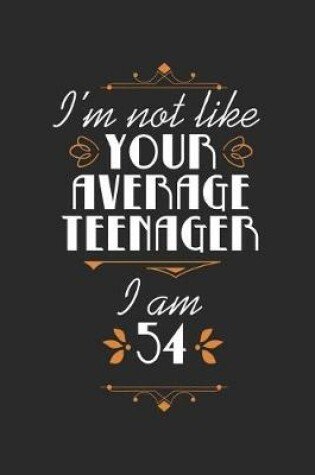 Cover of I'm Not Like Your Average Teenager, I Am 54