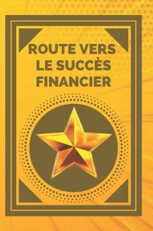 Cover of Route Vers Le Succes Financier