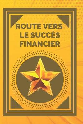 Book cover for Route Vers Le Succes Financier