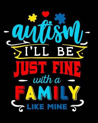 Book cover for Autism I'll Be Just Fine with a Family Like Mine