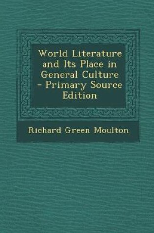 Cover of World Literature and Its Place in General Culture - Primary Source Edition