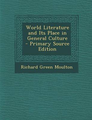 Book cover for World Literature and Its Place in General Culture - Primary Source Edition