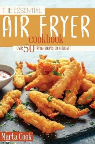 Cover of The Essential Air Fryer Cookbook