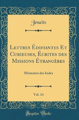 Cover of Lettres Édifiantes Et Curieuses, Écrites Des Missions Étrangères, Vol. 14