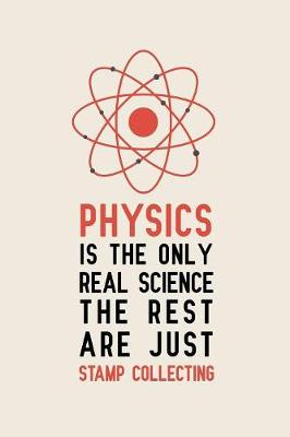 Book cover for Physics is the only real science The rest are just stamp collecting