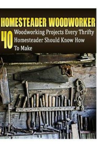 Cover of Homesteader Woodworker