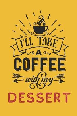 Book cover for I'll Take a Coffee With My Dessert