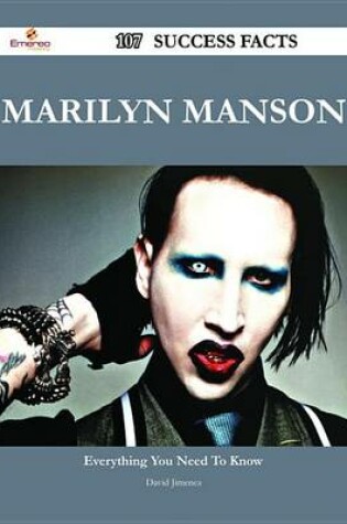 Cover of Marilyn Manson 107 Success Facts - Everything You Need to Know about Marilyn Manson