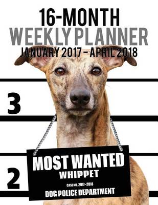 Cover of 2017-2018 Weekly Planner - Most Wanted Whippet