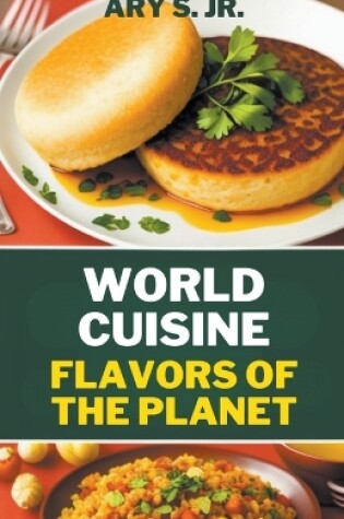 Cover of World Cuisine Flavors of the Planet