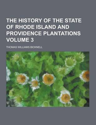 Book cover for The History of the State of Rhode Island and Providence Plantations Volume 3