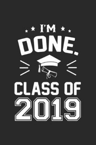 Cover of I'm Done. Class of 2019