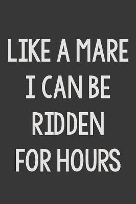 Book cover for Like a Mare I Can Be Ridden for Hours