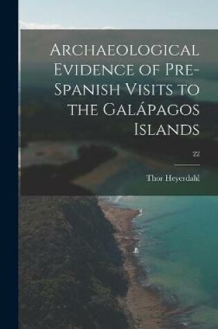 Cover of Archaeological Evidence of Pre-Spanish Visits to the Galápagos Islands; 22