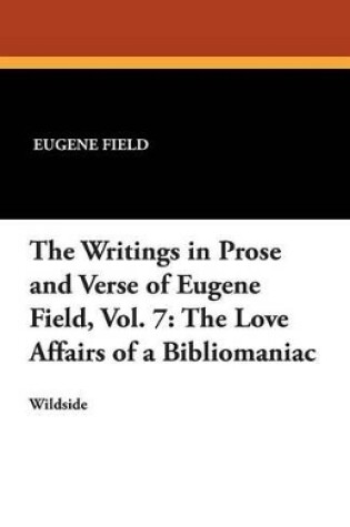 Cover of The Writings in Prose and Verse of Eugene Field, Vol. 7