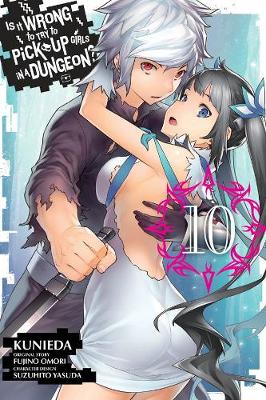 Book cover for Is It Wrong to Try to Pick Up Girls in a Dungeon?, Vol. 10