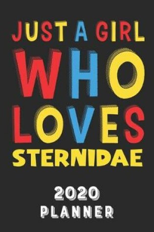 Cover of Just A Girl Who Loves Sternidae 2020 Planner