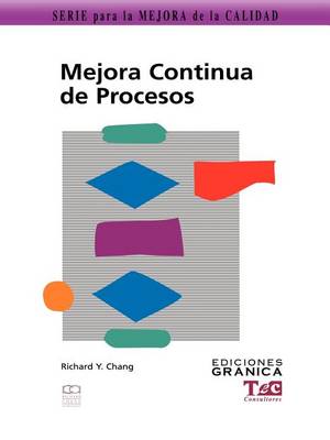 Book cover for Mejora Continua De Procesos: Guia Practica Para Mejorar Procesos y Lograr Resultados Medibles