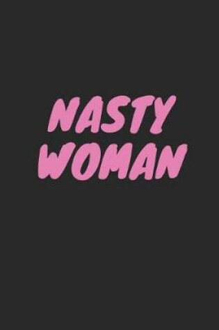 Cover of Nasty Woman