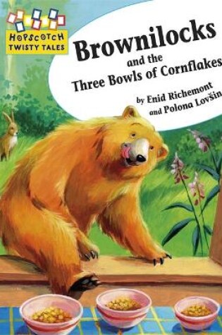 Cover of Hopscotch Twisty Tales: Brownilocks and The Three Bowls of Cornflakes