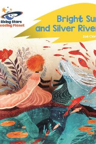 Cover of Reading Planet - Bright Sun and Silver River - Yellow Plus: Rocket Phonics