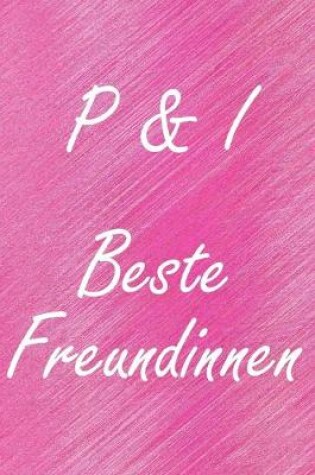 Cover of P & I. Beste Freundinnen