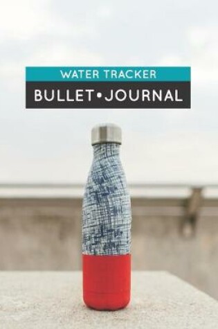 Cover of Water Tracker Bullet Journal