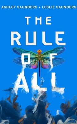 The Rule of All by Ashley Saunders, Leslie Saunders