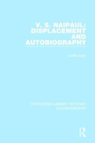 Cover of V. S. Naipaul: Displacement and Autobiography