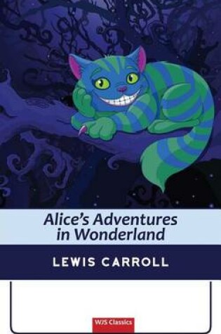 Cover of Alice's Adventures in Wonderland (illustrated) (WJS Classics Edition)