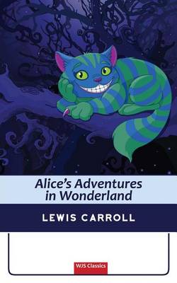 Book cover for Alice's Adventures in Wonderland (illustrated) (WJS Classics Edition)