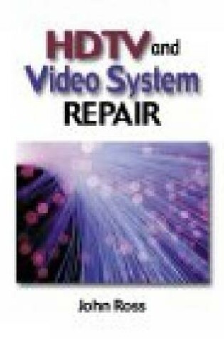 Cover of HDTV and Video Systems Repair