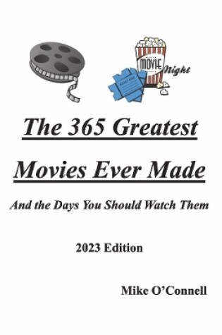 Cover of The 365 Greatest Movies Ever Made and the Days You Should Watch Them