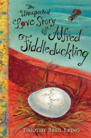 Cover of The Unexpected Love Story of Alfred Fiddleduckling