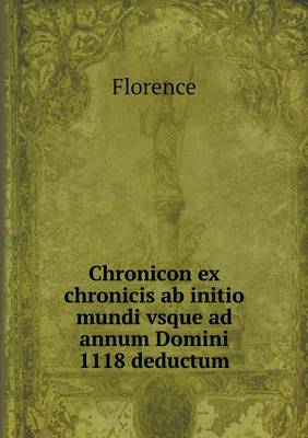 Book cover for Chronicon ex chronicis ab initio mundi vsque ad annum Domini 1118 deductum