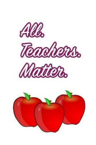Cover of All. Teachers. Matter.