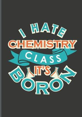 Book cover for I Hate Chemistry Class It's Boron