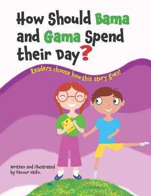 Book cover for How Should Bama and Gama Spend their Day?