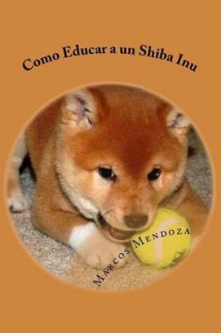 Cover of Como Educar a Un Shiba Inu