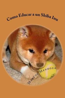 Book cover for Como Educar a Un Shiba Inu